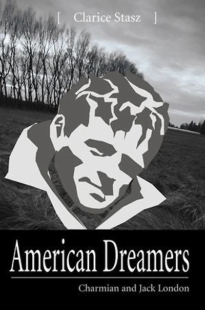 American Dreamers: Charmian and Jack London