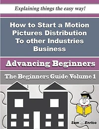 How to Start a Motion Pictures Distribution To other Industries Business (Beginners Guide)