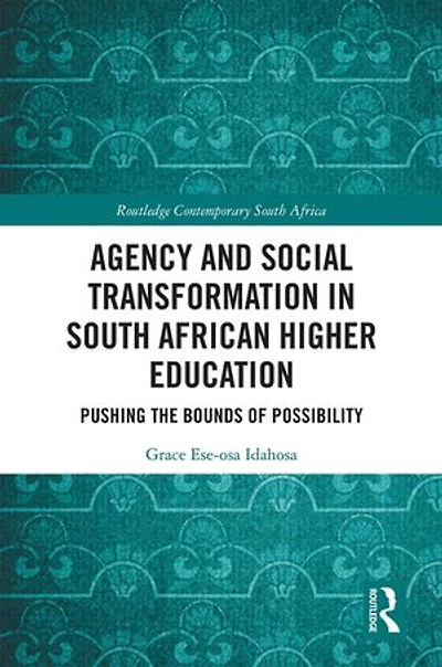 Agency and Social Transformation South African Higher Education: Pushing the Bounds of Possibility