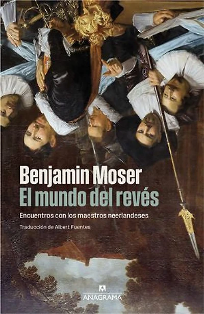 El mundo del revés: Encuentros con los maestros neerlandeses