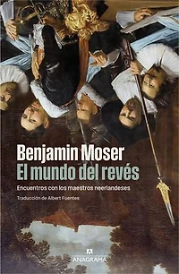 El mundo del revés: Encuentros con los maestros neerlandeses