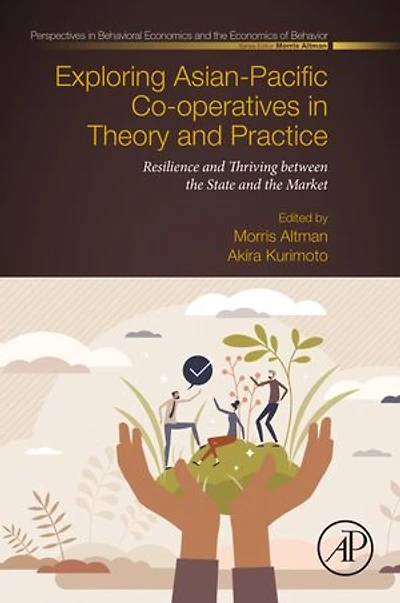 Exploring Asian-Pacific Co-operatives Theory and Practice: Resilience Thriving between the State Market