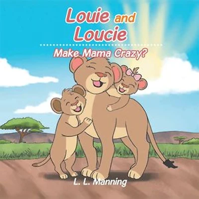 Louie and Loucie: Make Mama Crazy?