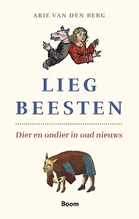 Liegbeesten: Dier en ondier in oud nieuws