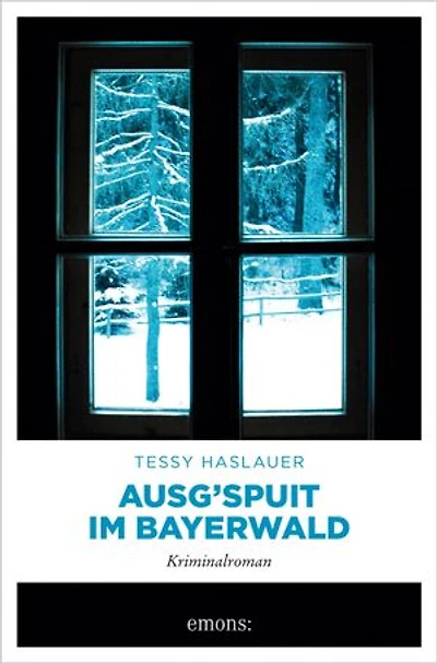 Ausg'spuit im Bayerwald: Kriminalroman