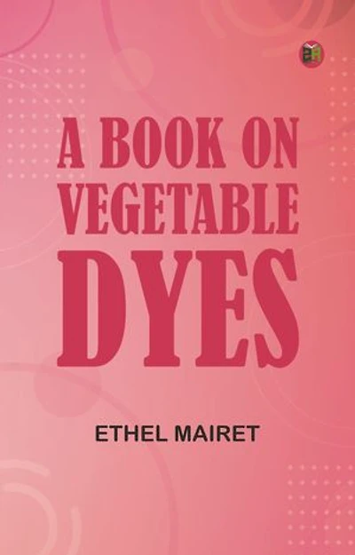 A Book on Vegetable Dyes
