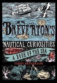 Breverton's Nautical Curiosities: A Book of the Sea