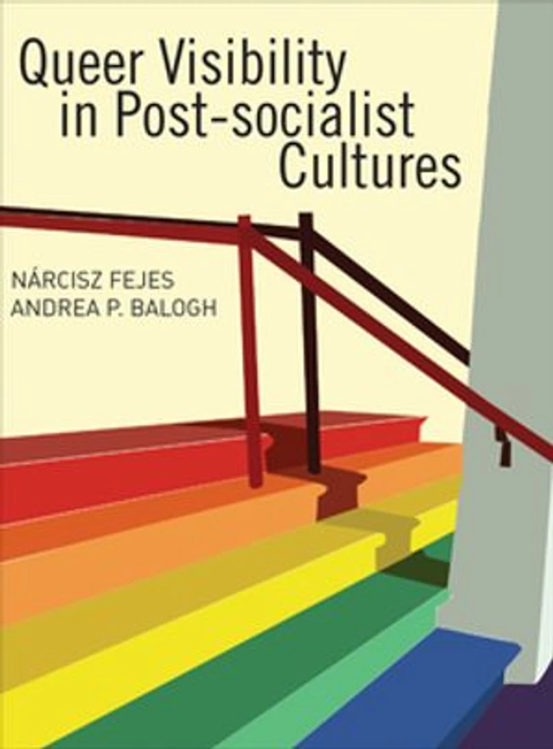 Queer Visibility Post-socialist Cultures