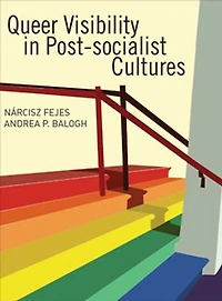 Queer Visibility Post-socialist Cultures