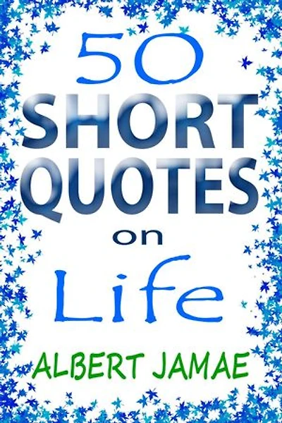 50 Short Quotes on Life