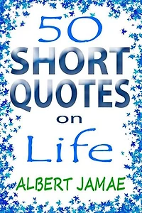 50 Short Quotes on Life