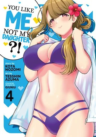 You Like Me, Not My Daughter?! (Manga) Vol. 4