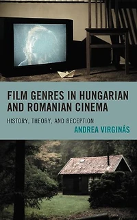 Film Genres Hungarian and Romanian Cinema: History, Theory, Reception