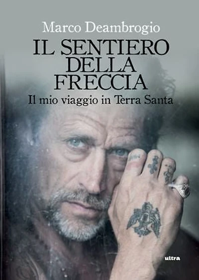 Il sentiero della freccia: Il mio viaggio in Terra Santa