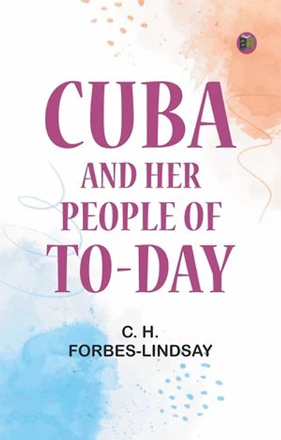 Cuba and Her People of To-day