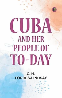 Cuba and Her People of To-day