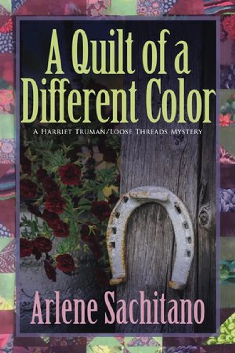 A Quilt of a Different Color: Harriet Truman/Loose Threads Mystery, #13