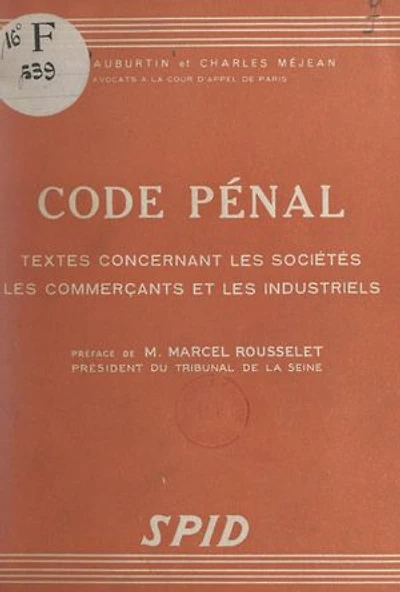 Code pénal: Textes concernant les sociétés, les commerçants et les industriels