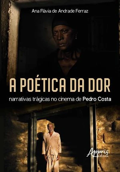 A Poética da Dor: Narrativas Trágicas no Cinema de Pedro Costa
