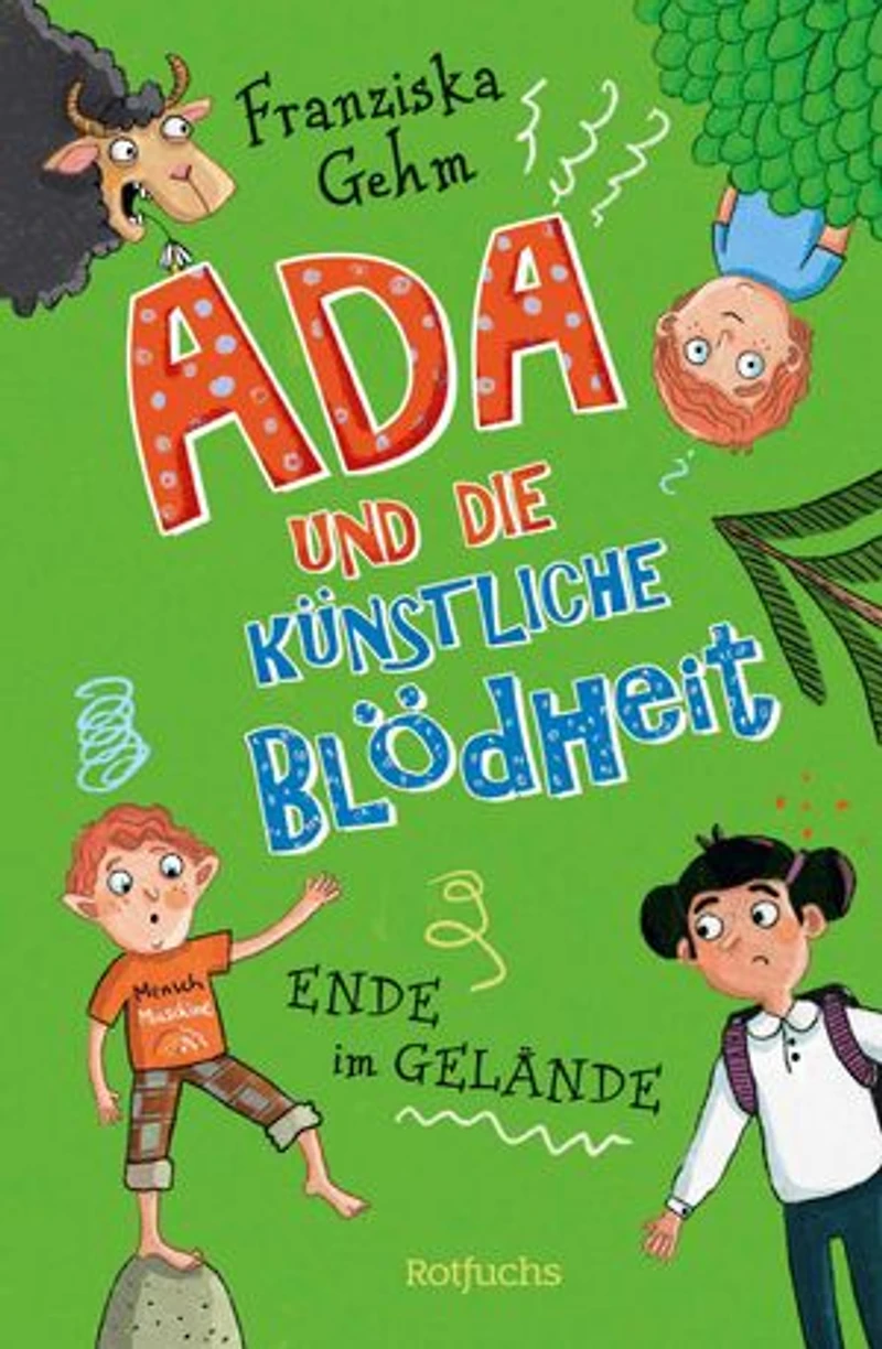 Ada und die Künstliche Blödheit: Ende im Gelände | Das Finale der lustigen Kinderbuchreihe ab 10 Jahren