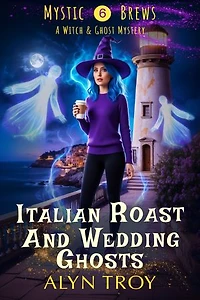 Italian Roast and Wedding Ghosts: A Witch & Ghost Mystery