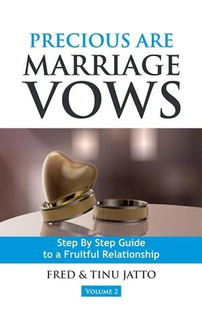 Precious Are Marriage Vows: Step By Step Guide to a Fruitful Relationship