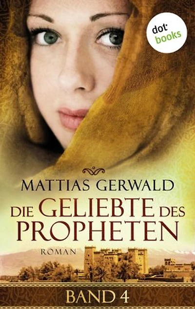 Die Geliebte des Propheten - Band 4: Roman