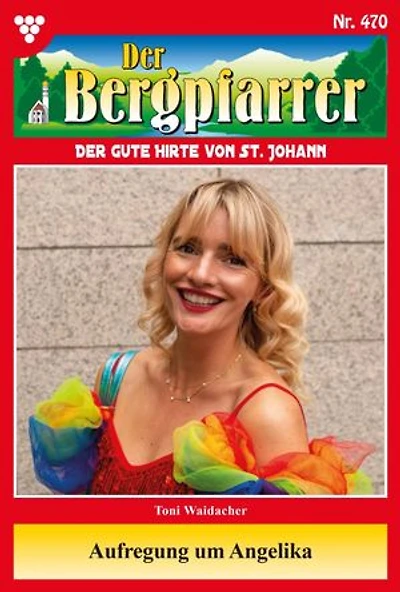 Aufregung um Angelika: Der Bergpfarrer 470 – Heimatroman