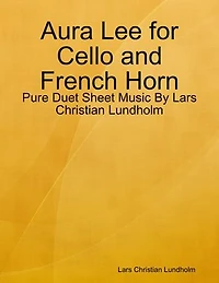 Aura Lee for Cello and French Horn - Pure Duet Sheet Music By Lars Christian Lundholm