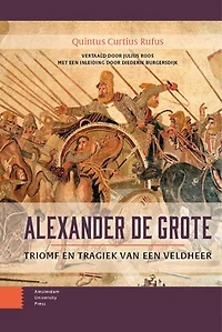 Alexander de Grote: Triomf en tragiek van een veldheer