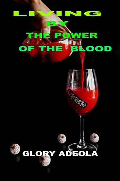 LIVING BY THE POWER OF THE BLOOD