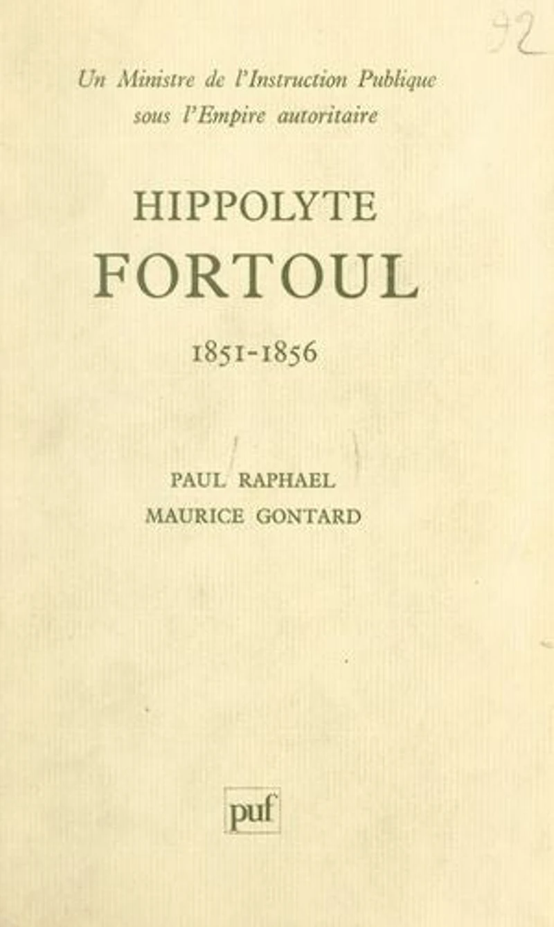 Hippolyte Fortoul: Un ministre de l'instruction publique sous l'Empire autoritaire, 1851-1856