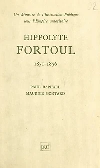Hippolyte Fortoul: Un ministre de l'instruction publique sous l'Empire autoritaire, 1851-1856