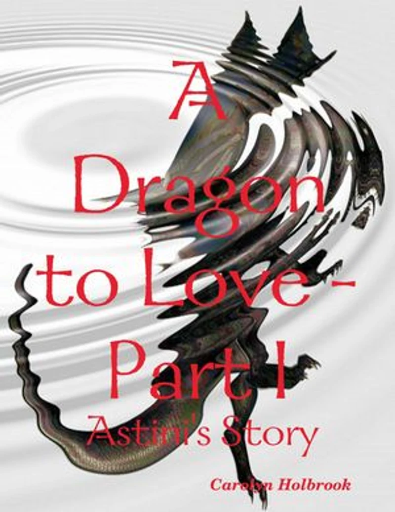 A Dragon to Love -Part I: Astini's Story