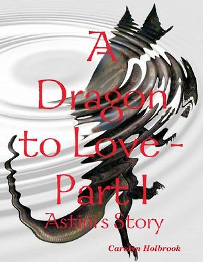 A Dragon to Love -Part I: Astini's Story