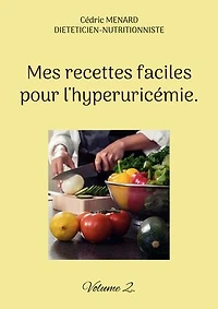 Mes recettes faciles pour l'hyperuricémie.: Volume 2.