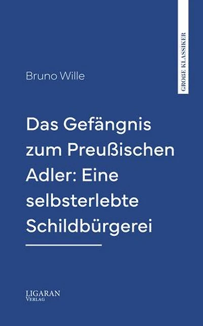 Das Gefängnis zum Preußischen Adler: Eine selbsterlebte Schildbürgerei