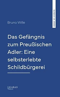 Das Gefängnis zum Preußischen Adler: Eine selbsterlebte Schildbürgerei