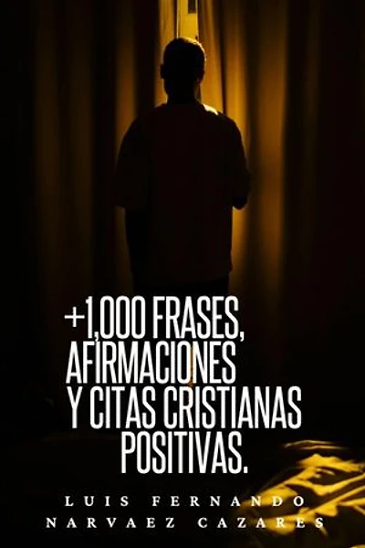 +1,000 Frases,Aafirmaciones y Citas Cristianas Positivas
