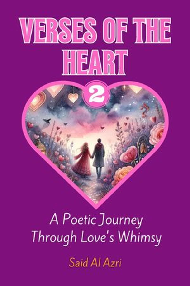 Verses of the Heart 2: A Poetic Journey Through Love's Whimsy: Heartstrings: Tales of Valentine's Verse, #2