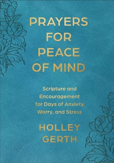 Prayers for Peace of Mind: Scripture and Encouragement Days Anxiety, Worry, Stress
