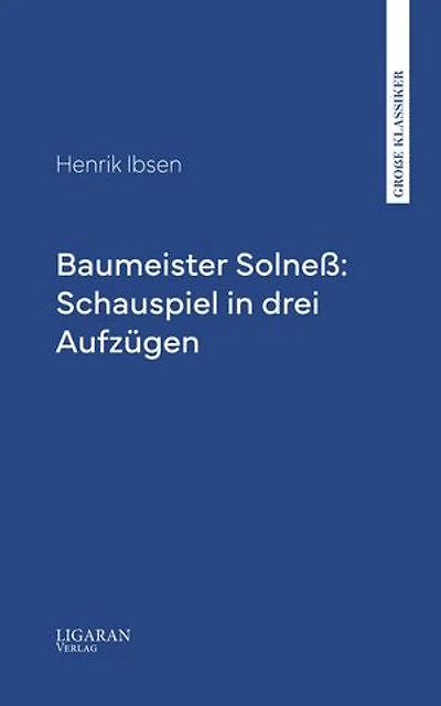 Baumeister Solneß: Schauspiel in drei Aufzügen