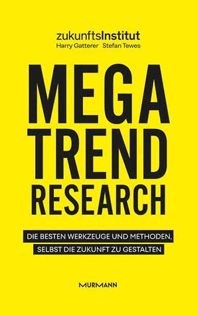 Megatrend Research: Die besten Werkzeuge und Methoden, selbst die Zukunft zu gestalten