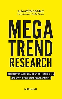 Megatrend Research: Die besten Werkzeuge und Methoden, selbst die Zukunft zu gestalten