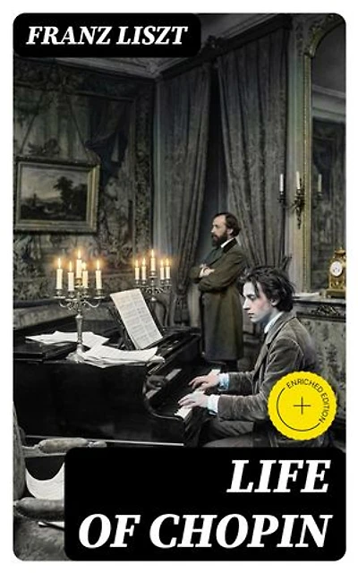 Life of Chopin: Enriched edition.