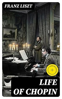 Life of Chopin: Enriched edition.