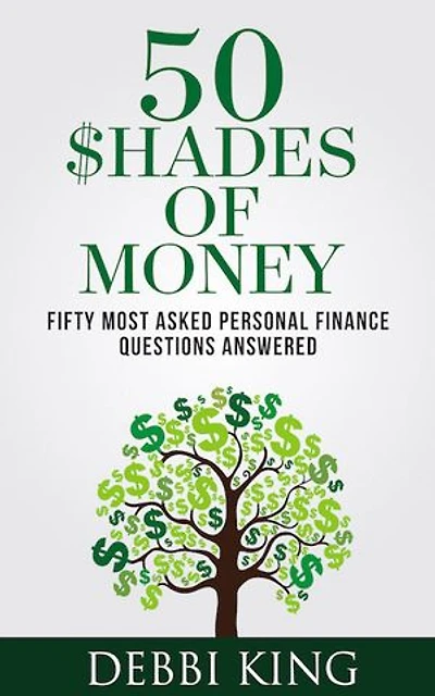 50 Shades of Money: 50 Most Asked Personal Finance Questions Answered