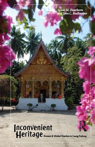 Inconvenient Heritage: Erasure And Global Tourism Luang Prabang