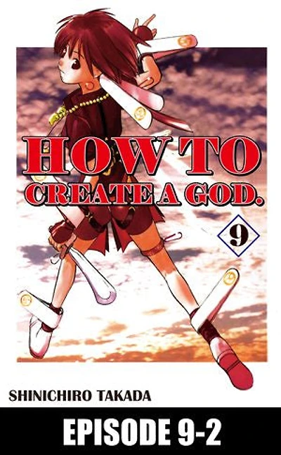 HOW TO CREATE A GOD.: Episode 9-2