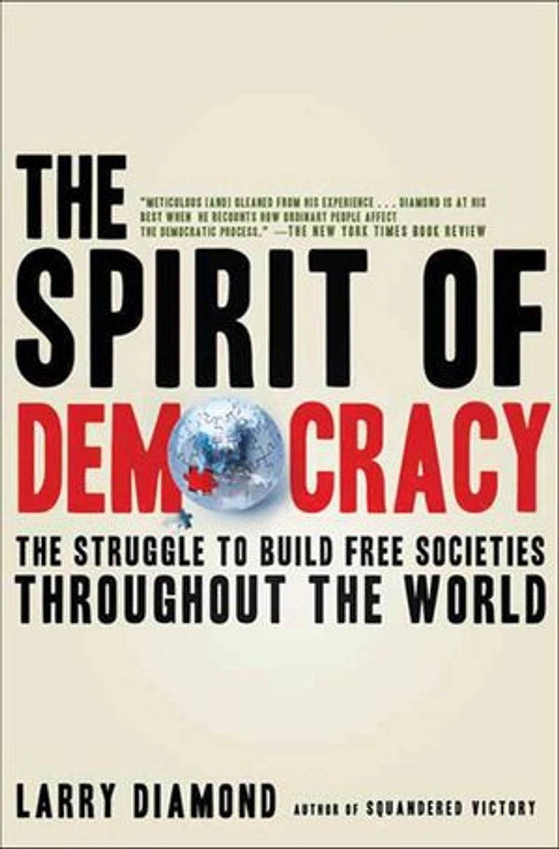 the Spirit of Democracy: Struggle to Build Free Societies Throughout World